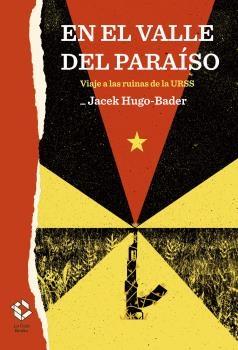 En el valle del paraíso "Viaje a las ruinas de la URSS"