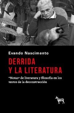 Derrida y la literatura ""Notas" de literatura y filosofía en los textos de la deconstrucción". 