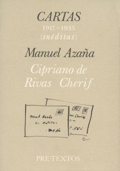 Cartas 1917-1935 (Inéditas) "(Manuel Azaña, Cipriano de Rivas Cherif)". 