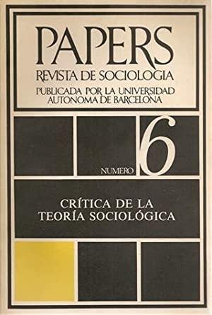 Papers. Revista de Sociología - 6: Crítica de la teoría sociológica. 