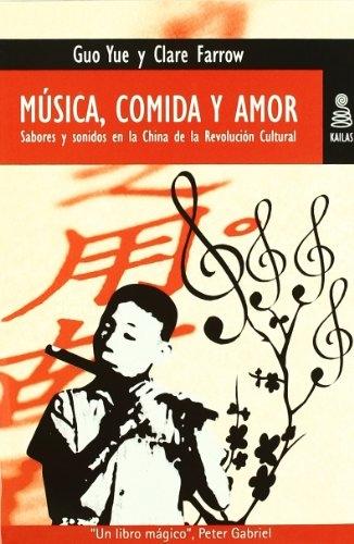 Música, comida y amor "Sabores y sonidos en la China de la Revolución Cultural". 