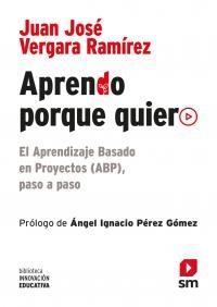 Aprendo porque quiero "El Aprendizaje Basado en Proyectos (ABP), paso a paso". 