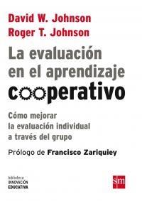 La evaluación en el aprendizaje cooperativo "Cómo mejorar la evaluación individual a través del grupo"