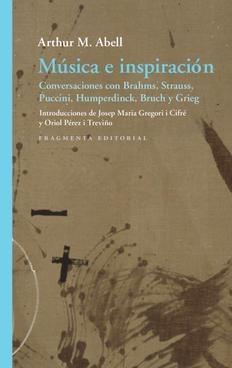 Música e inspiración "Conversaciones con Brahms, Strauss, Puccini, Humperdinck, Bruch y Grieg". 