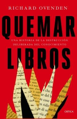 Quemar libros "Una historia de la destrucción deliberada del conocimiento". 