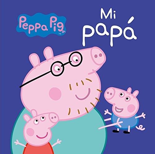 Inactividad vagón Perfecto Mi papá "(Peppa Pig)" · Peppa Pig: BEASCOA EDICIONES, S.A.  -978-84-488-4626-8 - Libros Polifemo