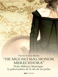 "De mucho más honor merecedora" "Doña Aldonza Manrique, la gobernadora de la isla de las perlas". 