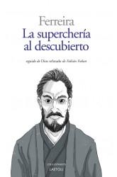 La superchería al descubierto "Seguido de "Dios refutado" de Fabián Fukan".