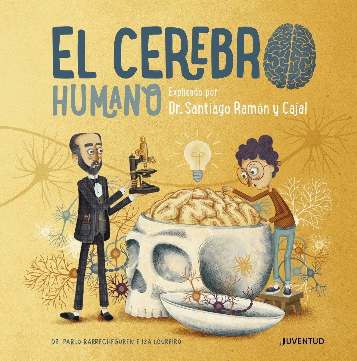 El cerebro humano "Explicado por Dr. Santiago Ramón y Cajal"