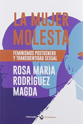La mujer molesta "Feminismos postgénero y transidentidad sexual".