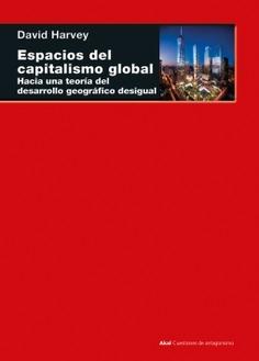 Espacios del capitalismo global "Hacia una teoría del desarrollo geográfico desigual". 