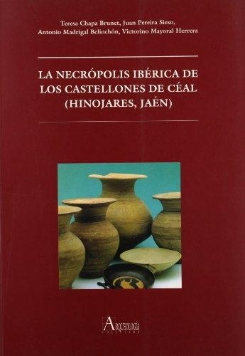 La necrópolis ibérica de los Castellones de Céal (Hinojares, Jaén). 
