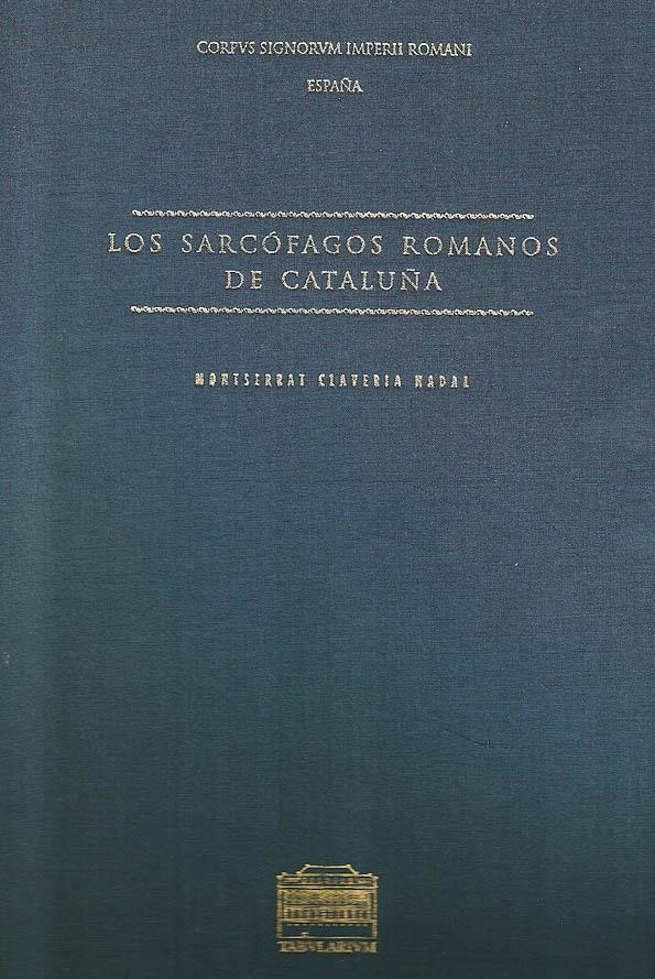 Los sarcófagos romanos de Cataluña Vol.1 "Corpus de esculturas del Imperio Romano - fascículo 1".