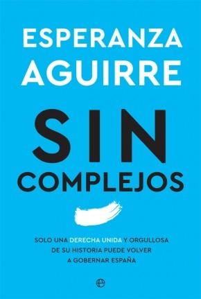 Sin complejos "Solo una derecha unida y orgullosa de su historia puede volver a gobernar España"