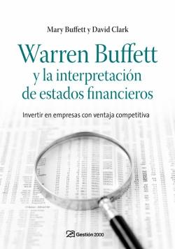 Warren Buffett y la interpretación de estados financieros "Invertir en empresas con ventaja competitiva". 