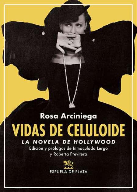 Vidas de celuloide "La novela de Hollywood (Biblioteca Rosa Arciniega)"