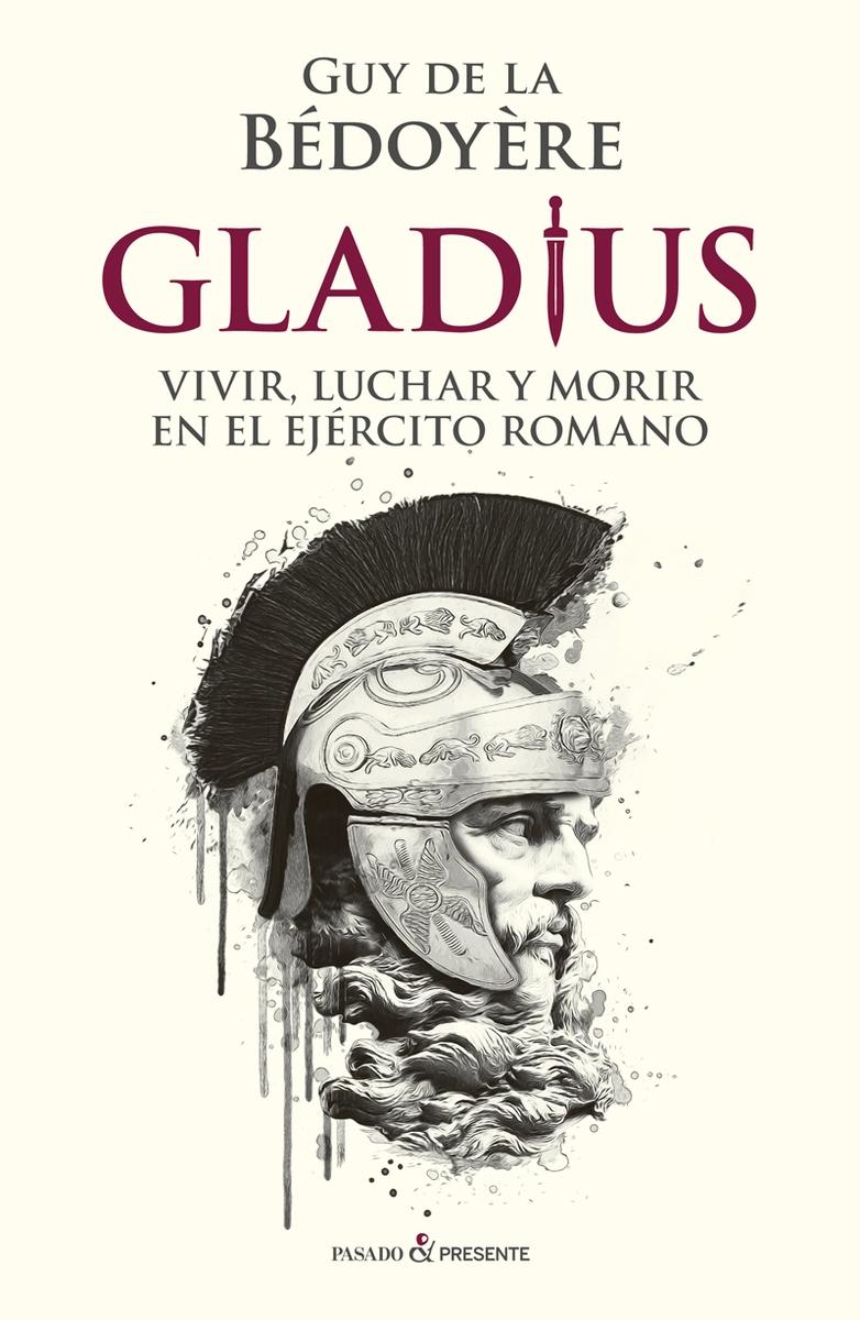 Gladius "Vivir, luchar y morir en el ejército romano"