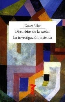 Disturbios de la razón. La investigación artística. 