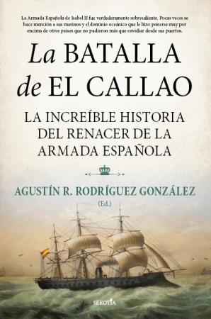 La batalla de El Callao "La increíble historia del renacer de la Armada española". 