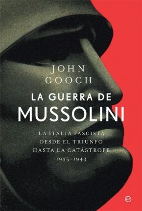 La guerra de Mussolini "La Italia fascista desde el triunfo hasta la catástrofe, 1935-1943". 