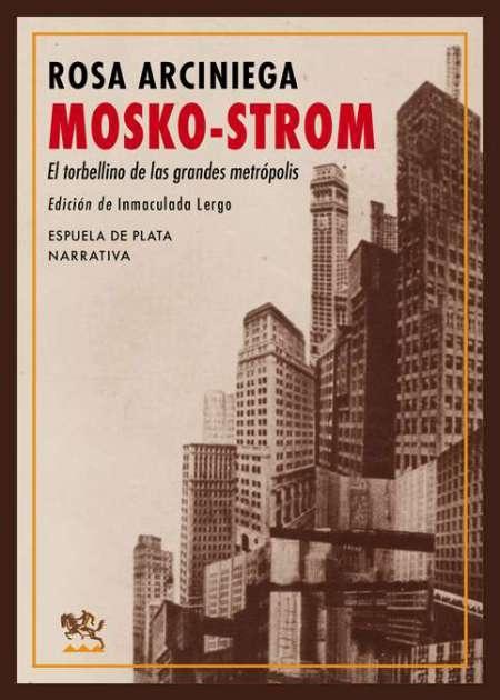 Mosko-Strom "El torbellino de las grandes metrópolis (Biblioteca Rosa Arciniega)". 