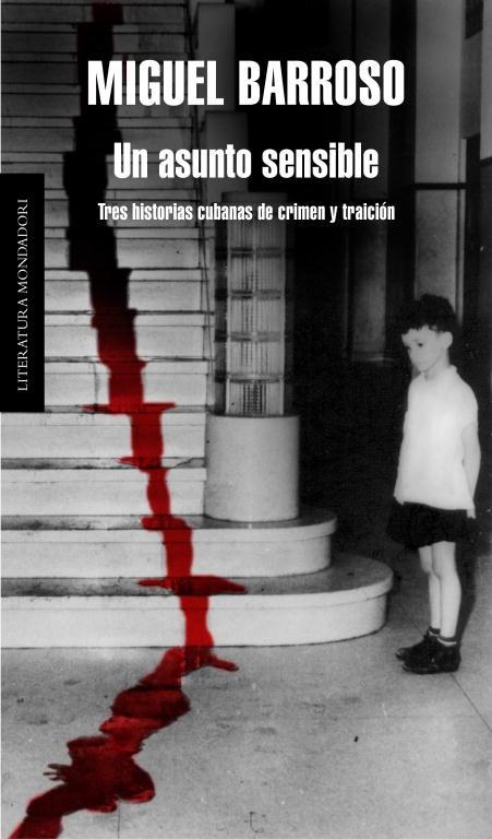 Un asunto sensible "Tres historias cubanas de crimen y traición"