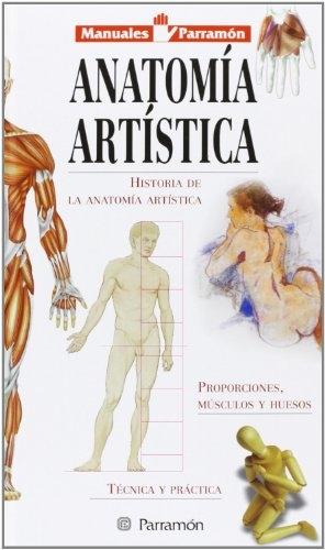 Anatomía artistica "Historia de la anatomía artística. Proporciones, músculos y huesos. Técnica y práctica". 