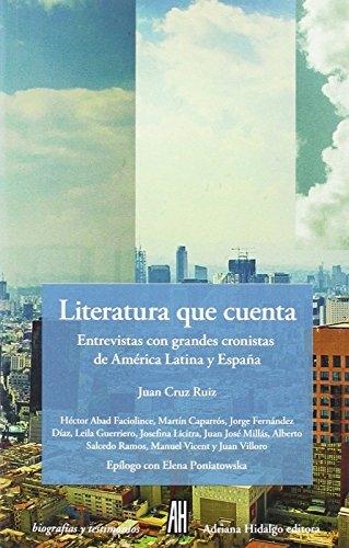 Literatura que cuenta  "Entrevistas con grandes cronistas de América Latina y España"
