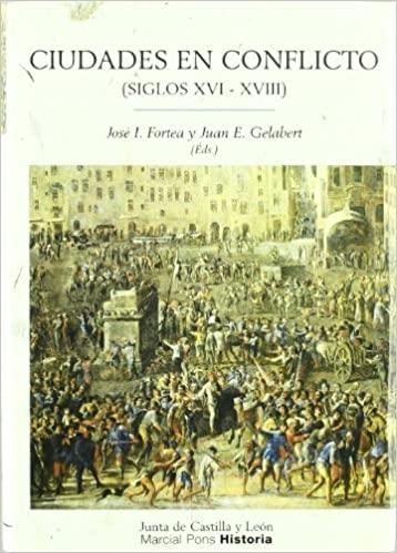 Ciudades en conflicto (siglos XVI-XVIII). 