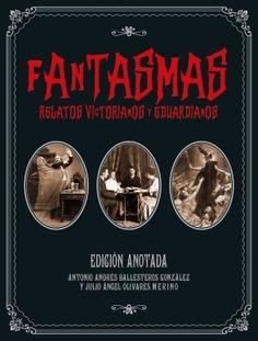 Fantasmas. Relatos victorianos y eduardianos "(Edición anotada)".