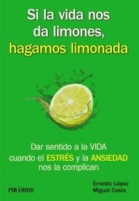 Si la vida nos da limones, hagamos limonada "Dar sentido a la vida cuando el estrés y la ansiedad nos la complican"