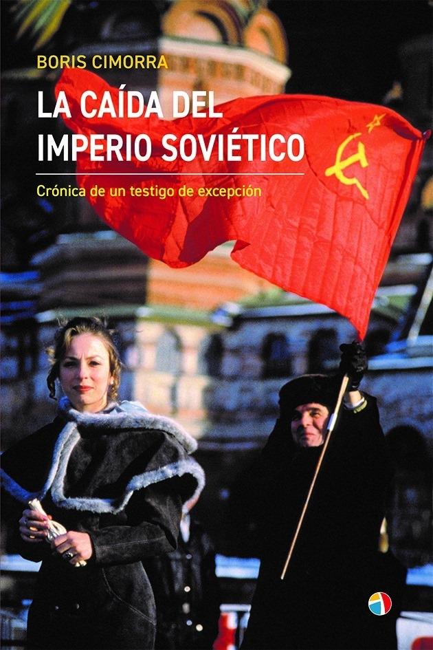 La caída del Imperio soviético "Crónica de un testigo de excepción". 