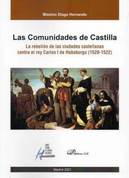 Las Comunidades de Castilla "La rebelión de las ciudades castellanas contra el rey Carlos I de Habsburgo (1520-1522)". 
