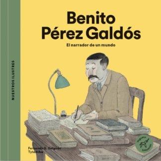 Benito Pérez Galdós. El narrador de un mundo