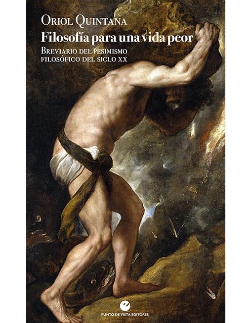 Filosofía para una vida peor "Breviario del pesimismo filosófico del siglo XX". 