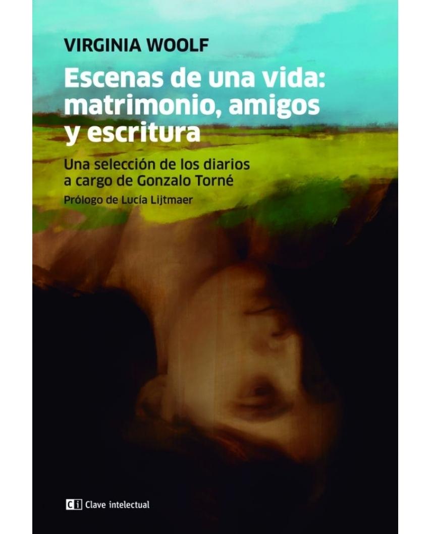Escenas de una vida: matrimonio, amigos y escritura "Una selección de los Diarios ".