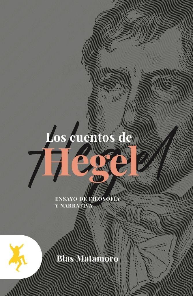 Los cuentos de Hegel "Ensayo de filosofía y narrativa".
