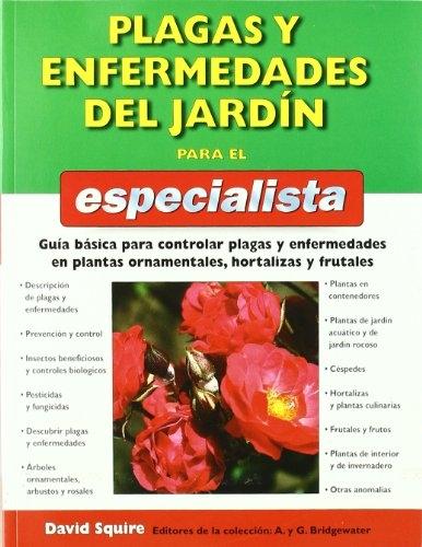 Plagas y enfermedades del jardín para el especialista "Guía básica para controlar plagas y enfermedades en plantas ornamentales, hortalizas y frutales".