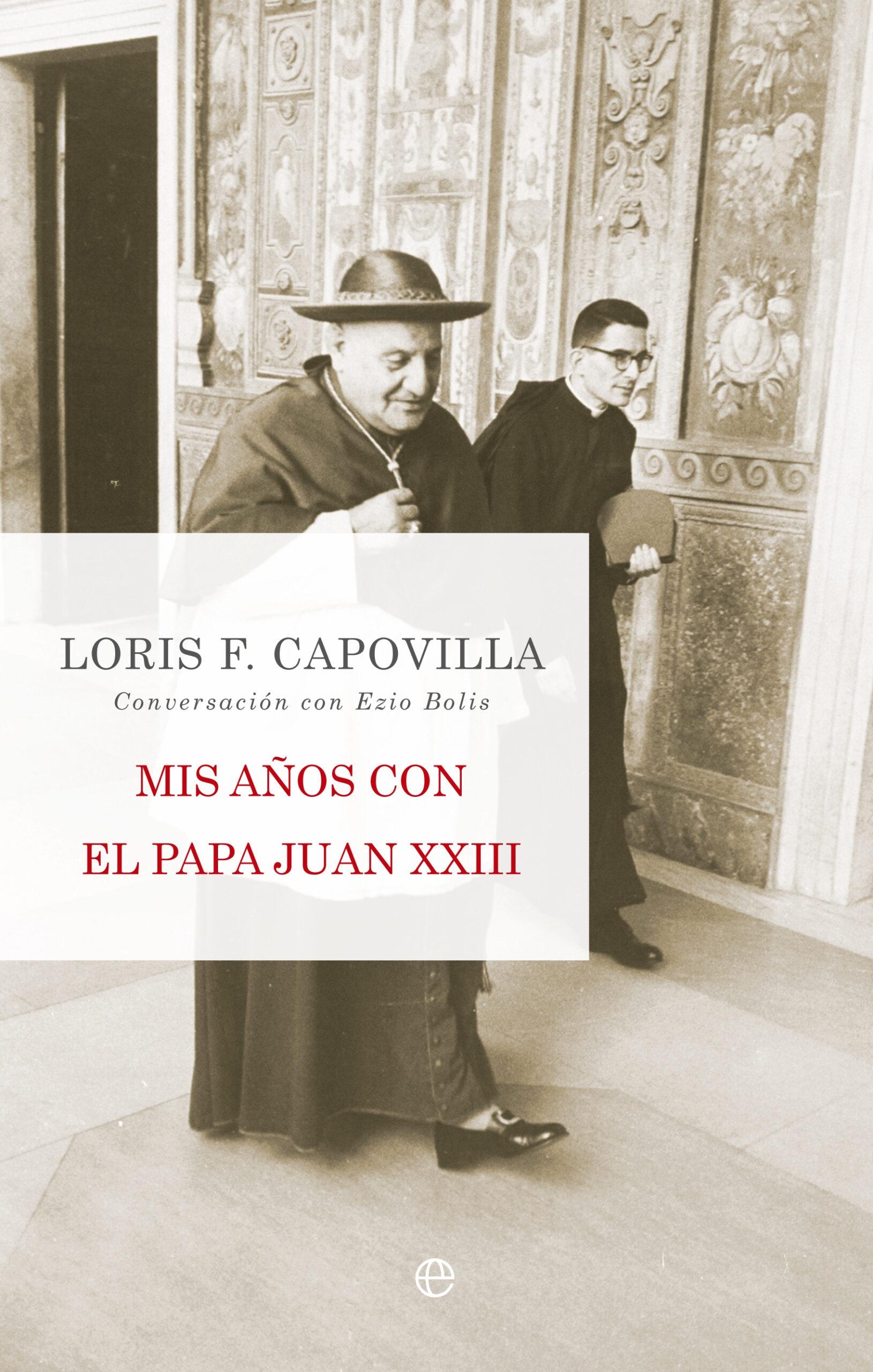 Mis años con el Papa Juan XXIII "Conversación con Ezio Bolis"