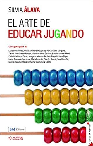 El arte de educar jugando  "Claves de expertos para familias y docentes"