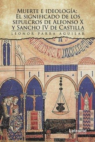 Muerte e ideología: el significado de los sepulcros de Alfonso X y Sancho IV de Castilla