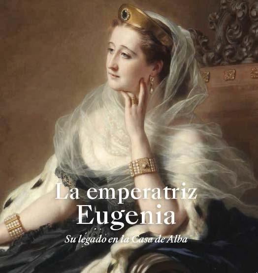 La emperatriz Eugenia "Su legado en la Casa de Alba". 