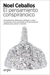 El pensamiento conspiranoico "Terraplanismo, Illuminati, ufología o cómo la paranoia se ha convertido en la herramienta perfecta...". 