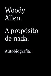 A propósito de nada "Autobiografía"