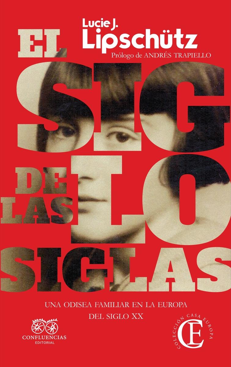 El siglo de las siglas "Una odisea familiar en la Europa del siglo XX".