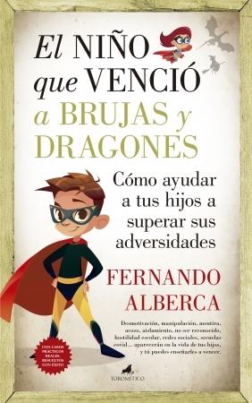 El niño que venció a brujas y dragones "Cómo ayudar a tus hijos a superar sus adversidades". 