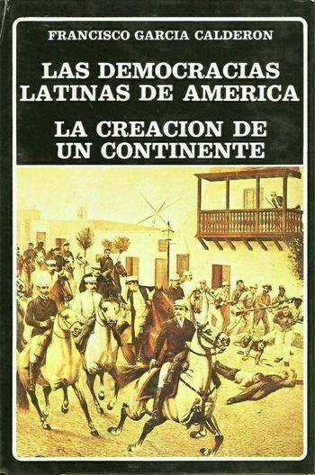 La democracias latinas de América / La creación de un continente. 