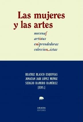 Las mujeres y las artes "Mecenas. Artistas. Emprendedoras. Coleccionistas". 