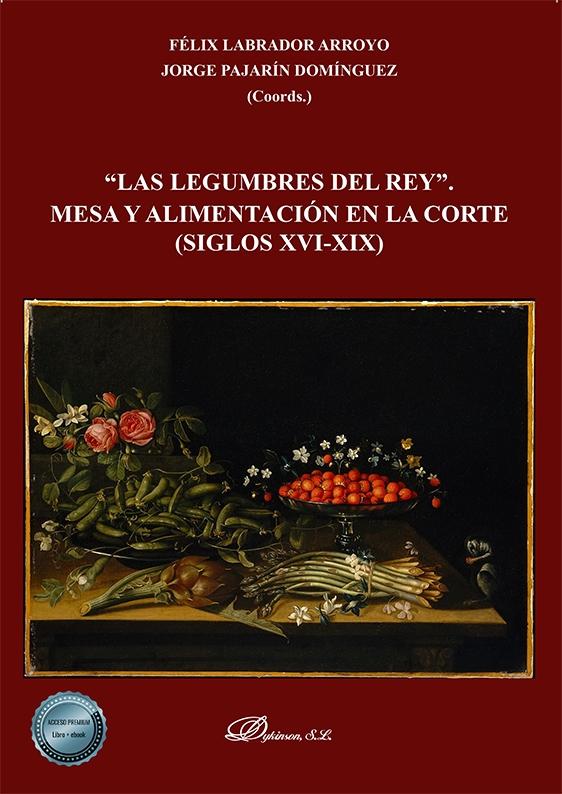 Las legumbres del rey "Mesa y alimentación en la corte (siglos XVI-XIX)". 