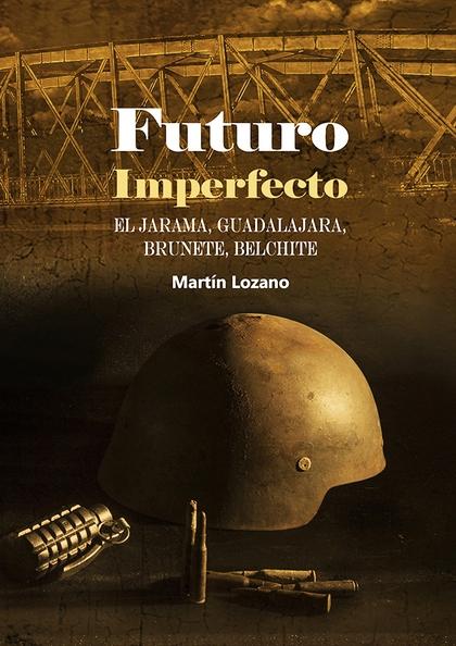 Futuro Imperfecto "El Jarama, Guadalajara, Brunete, Belchite". 